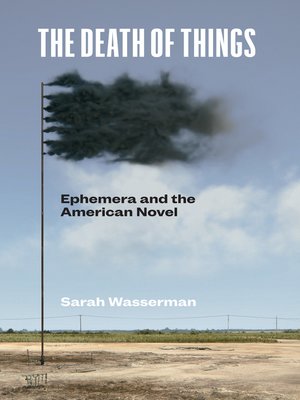 cover image of The Death of Things: Ephemera and the American Novel